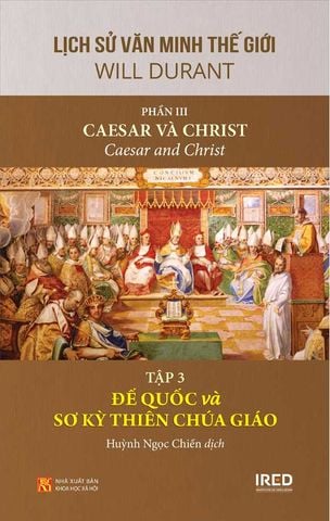 Lịch Sử Văn Minh Thế Giới III - Caesar Và Christ - Tập 3: Đế Quốc Và Sơ Kỳ Thiên Chúa Giáo