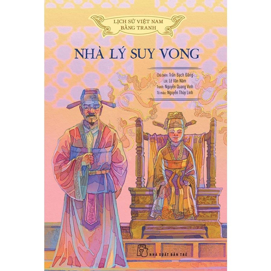 Lịch Sử Việt Nam Bằng Tranh - Nhà Lý Suy Vong (Sách màu - Bìa mềm)