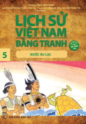 Lịch Sử Việt Nam Bằng Tranh - Tập 5: Nước Âu Lạc (Tái bản năm 2022)