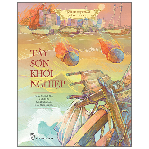 Lịch Sử Việt Nam Bằng Tranh: Tây Sơn Khởi Nghiệp (Bc)