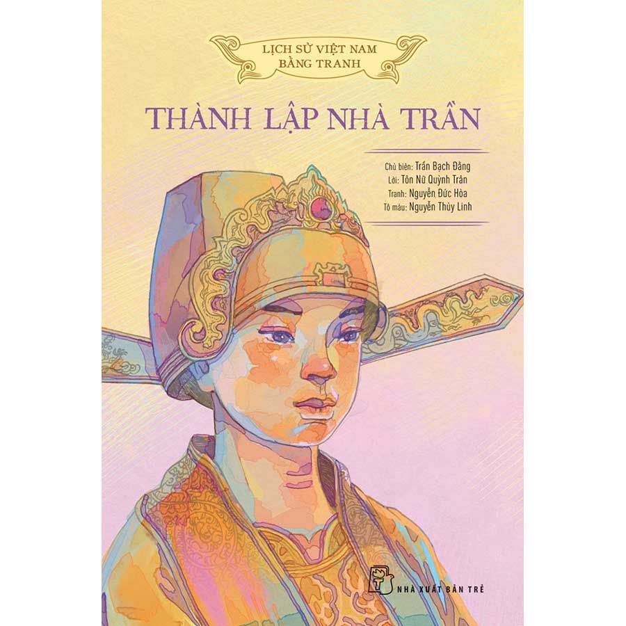 Lịch Sử Việt Nam Bằng Tranh - Thành Lập Nhà Trần (Sách màu - Bìa mềm)
