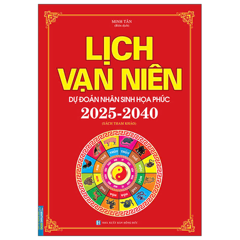 Lịch Vạn Niên - Dự Đoán Nhân Sinh Họa Phúc 2025-2040