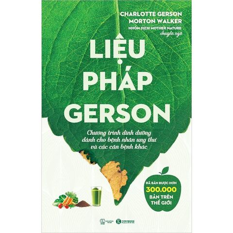Liệu Pháp Gerson - Chương Trình Dinh Dưỡng Dành Cho Bệnh Nhân Ung Thư Và Các Căn Bệnh Khác