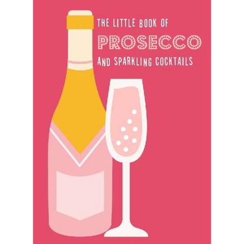 The Little Book of Prosecco and Sparkling Cocktails