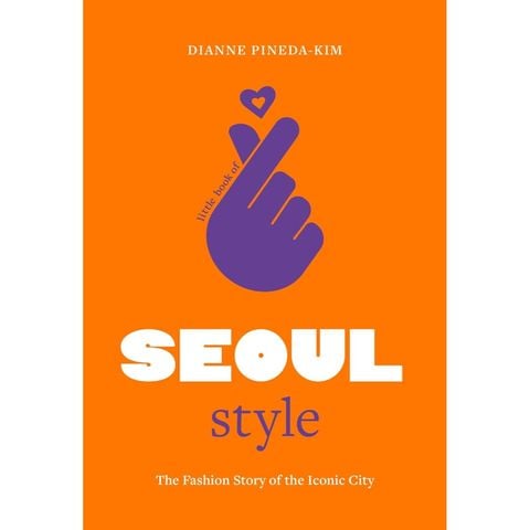 Little Book Of Seoul Style - The Heart Of K-Fashion