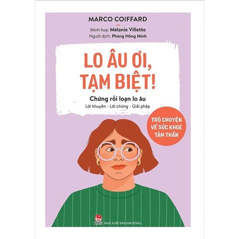 Trò Chuyện Về Sức Khỏe Tinh Thần - Lo Âu Ơi, Tạm Biệt!: Chứng Rối Loạn Lo Âu