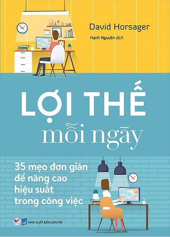 Lợi Thế Mỗi Ngày - 35 Mẹo Đơn Giản Để Nâng Cao Hiệu Quả Trong Công Việc