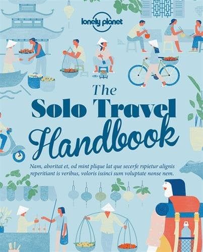 Lonely Planet The Solo Travel Handbook 1st Ed.: 1st Edition