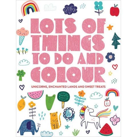 Lots of Things to Do and Colour - Unicorns, Enchanted Lands and Sweet Treats
