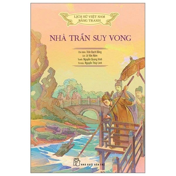 Lịch Sử Việt Nam Bằng Tranh - Nhà Trần Suy Vong (Bìa mềm)