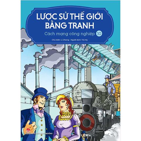 Lược Sử Thế Giới Bằng Tranh - Tập 10: Cách Mạng Công Nghiệp