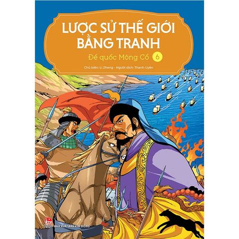 Lược Sử Thế Giới Bằng Tranh - Tập 6: Đế Quốc Mông Cổ