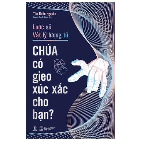 Lược Sử Vật Lý Lượng Tử - Chúa Có Gieo Xúc Xắc Cho Bạn ?