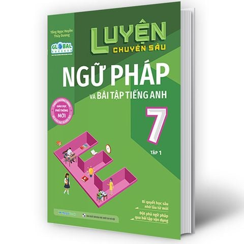 Luyện Chuyên Sâu Ngữ Pháp Và Bài Tập Tiếng Anh Lớp 7 - Tập 1 (Theo chương trình Global Success)