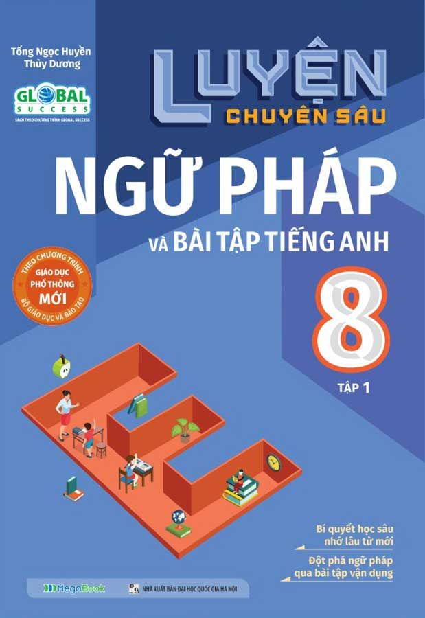 Luyện Chuyên Sâu Ngữ Pháp Và Bài Tập Tiếng Anh 8 - Tập 1 (Global success)