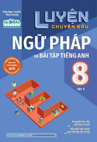 Luyện Chuyên Sâu Ngữ Pháp Và Bài Tập Tiếng Anh 8 - Tập 1 (Global success)