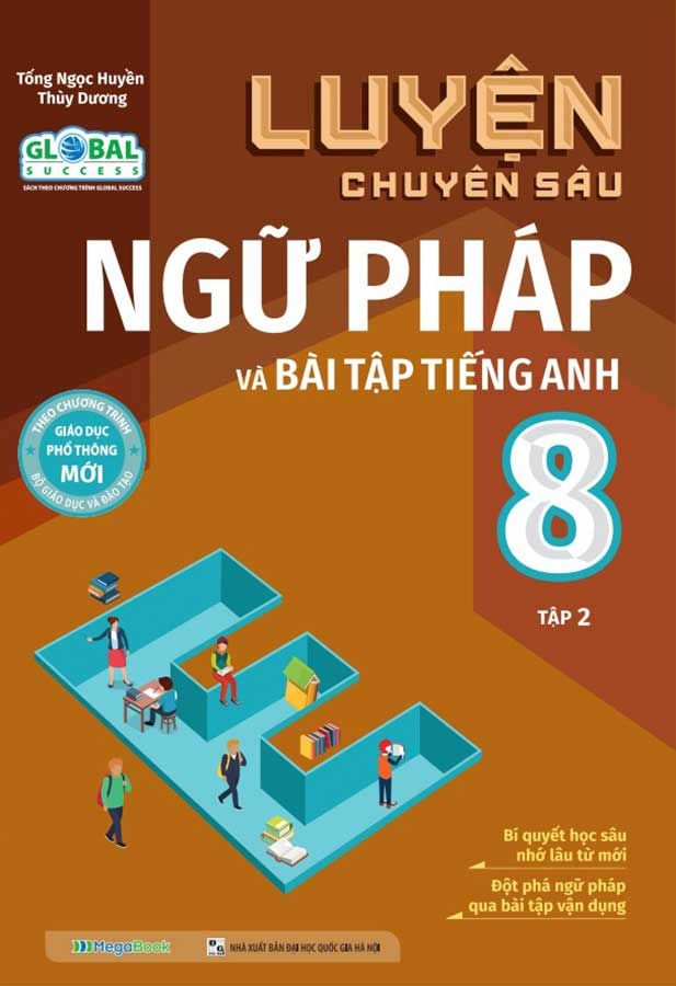 Luyện Chuyên Sâu Ngữ Pháp Và Bài Tập Tiếng Anh 8 - Tập 2 (Global success)