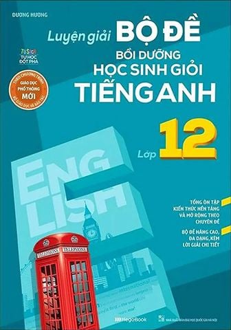 Luyện Giải Bộ Đề Bồi Dưỡng Học Sinh Giỏi Tiếng Anh Lớp 12