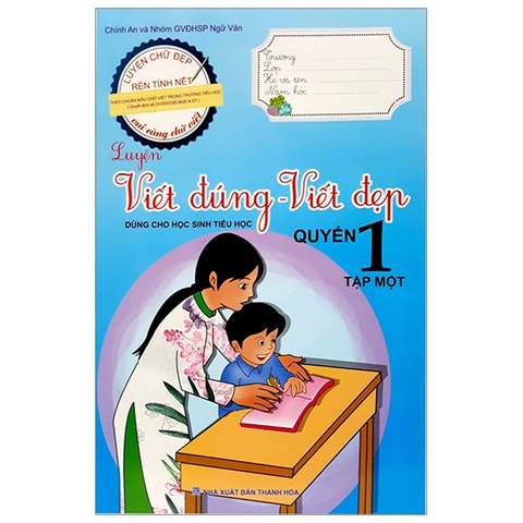 Luyện Viết Đúng Viết Đẹp Quyển 1 Tập 1 (Dùng Cho HSTH)