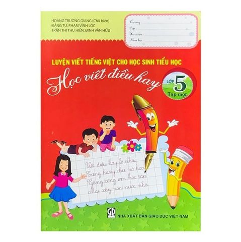 LUYỆN VIẾT TIẾNG VIỆT CHO HỌC SINH TIỂU HỌC 5 1-HỌC VIẾT ĐIỀU HAY