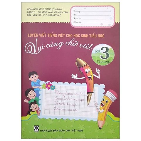 Luyện Viết Tiếng Việt Cho Học Sinh Tiểu Học - Vui Cùng Chữ Viết Lớp 3 - Tập 1