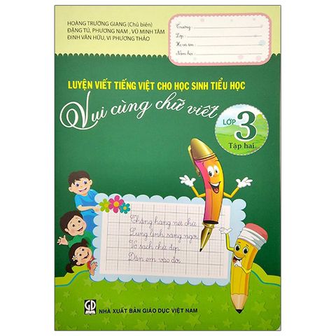 Luyện Viết Tiếng Việt Cho Học Sinh Tiểu Học - Vui Cùng Chữ Viết Lớp 3 - Tập 2