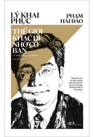 Lý Khai Phục - Thế Giới Khác Đi Nhờ Có Bạn