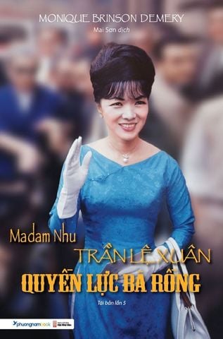 Madam Nhu Trần Lệ Xuân - Quyền Lực Bà Rồng (Tái bản năm 2024)