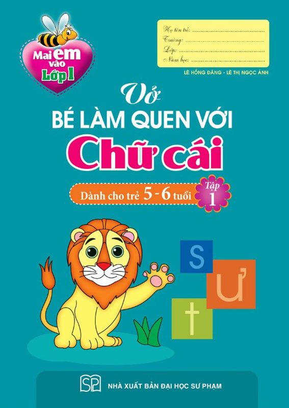 Mai Em Vào Lớp 1 - Vở Bé Làm Quen Với Chữ Cái Tập 1 (Dành cho trẻ 5-6 tuổi)