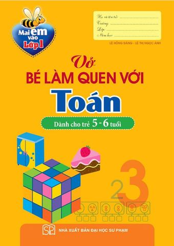 Mai Em Vào Lớp 1 - Vở Bé Làm Quen Với Toán (Dành cho trẻ 5-6 tuổi)