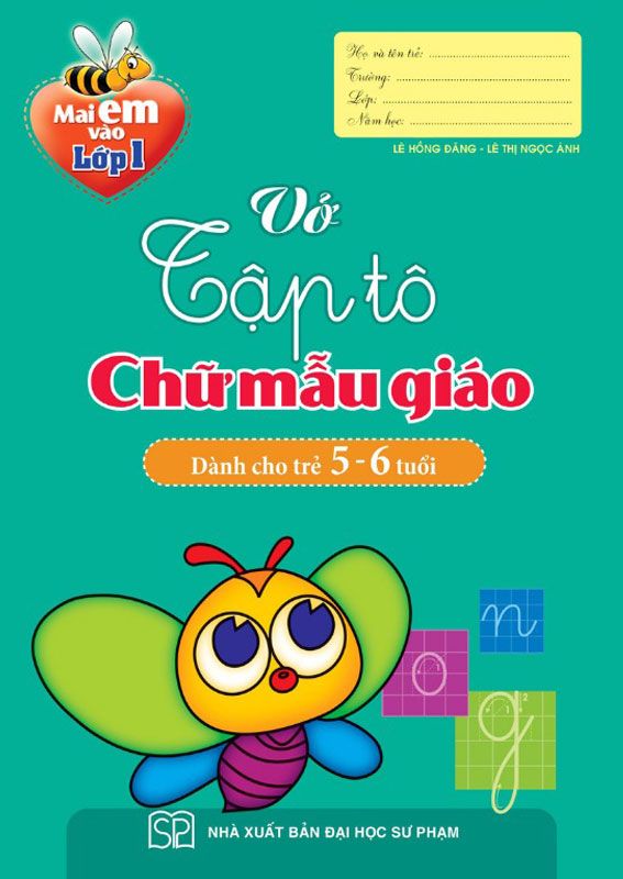 Mai Em Vào Lớp 1 - Vở Tập Tô Chữ Mẫu Giáo (Dành cho trẻ 5-6 tuổi)