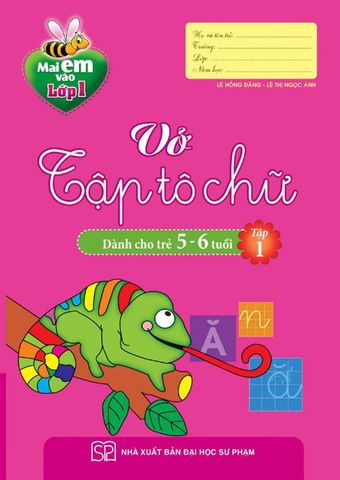 Mai Em Vào Lớp 1 - Vở Tập Tô Chữ Tập 1 (Dành cho trẻ 5-6 tuổi)