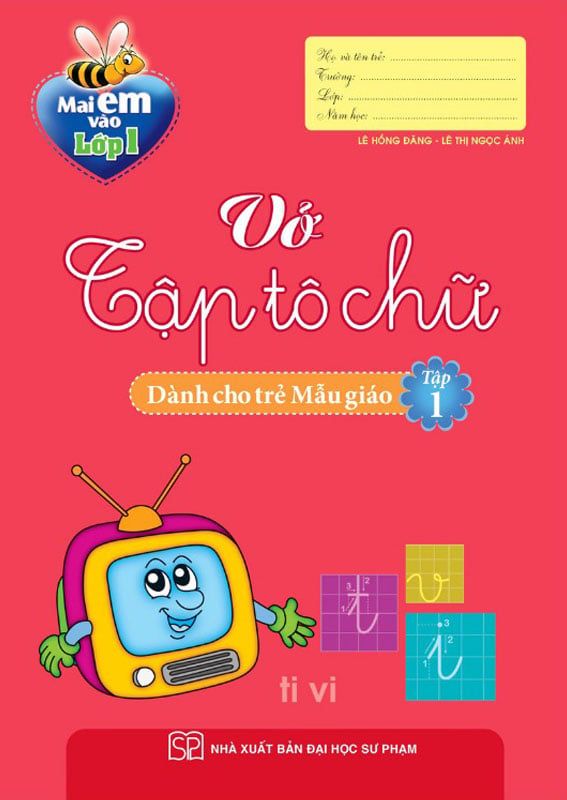 Mai Em Vào Lớp 1 - Vở Tập Tô Chữ Tập 1 (Dành cho trẻ mẫu giáo)