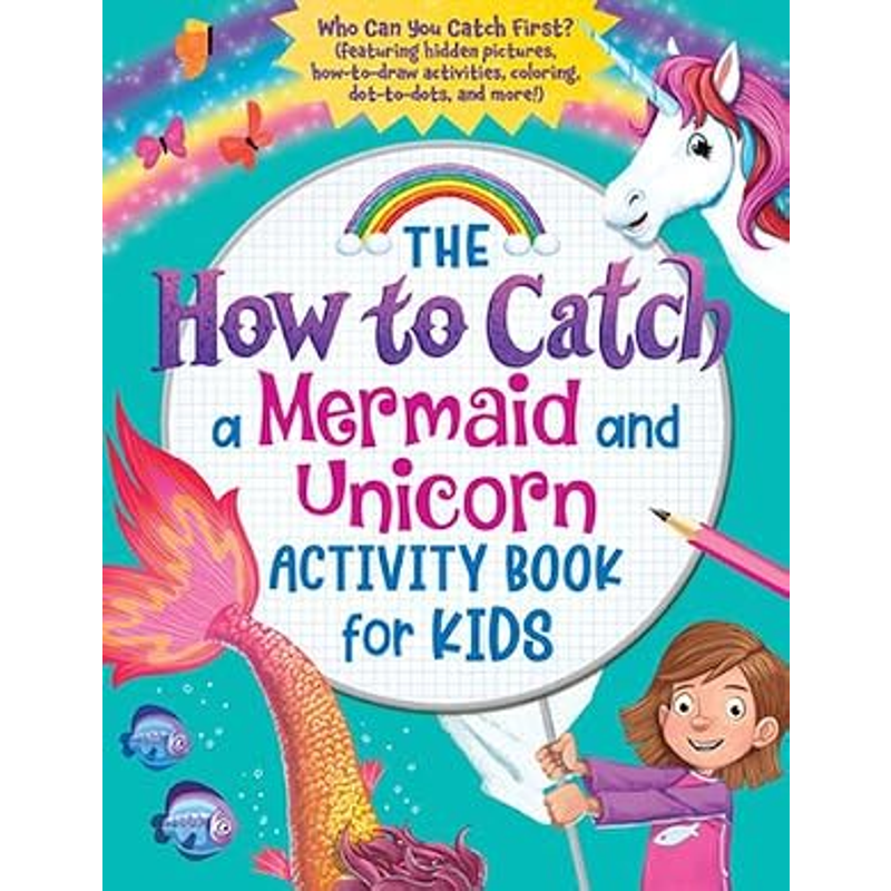 The How to Catch a Mermaid and Unicorn Activity Book for Kids