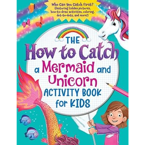 The How to Catch a Mermaid and Unicorn Activity Book for Kids