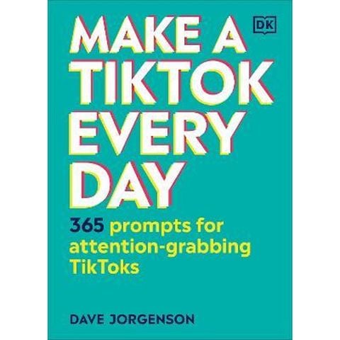 Make A TikTok Every Day : 365 Prompts For Attention-Grabbing TikToks
