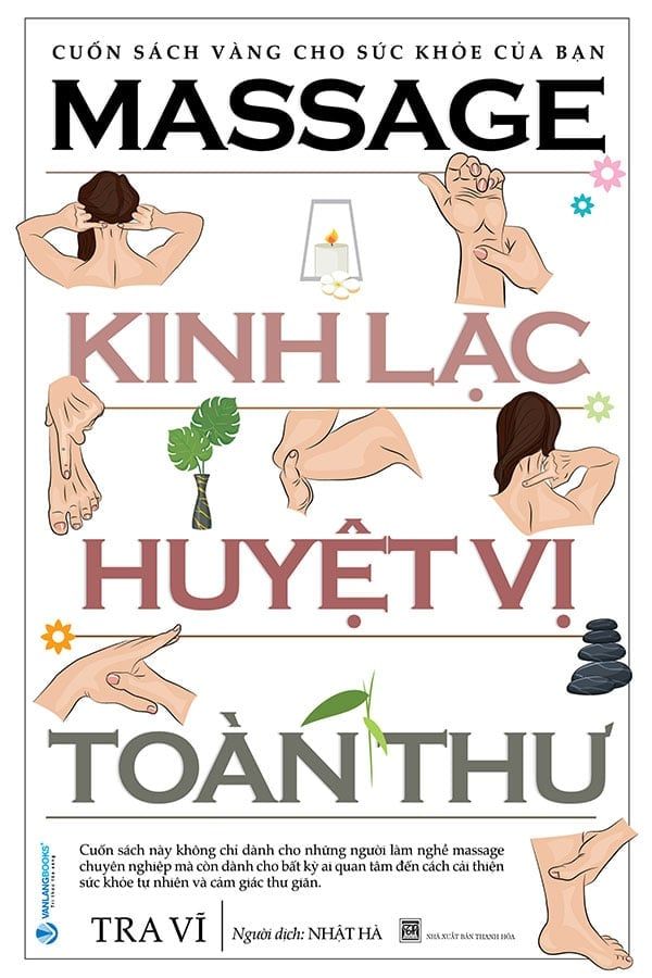 Massage Kinh Lạc Huyệt Vị Toàn Thư (Tái bản năm 2024)