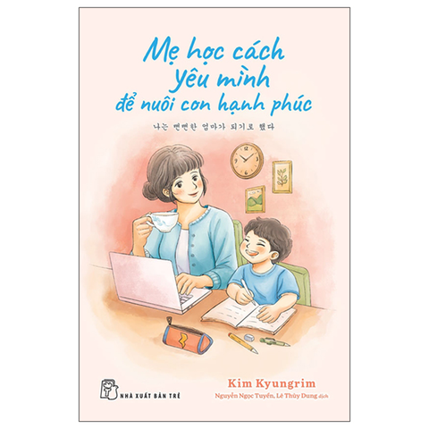 Mẹ Học Cách Yêu Mình Để Nuôi Con Hạnh Phúc