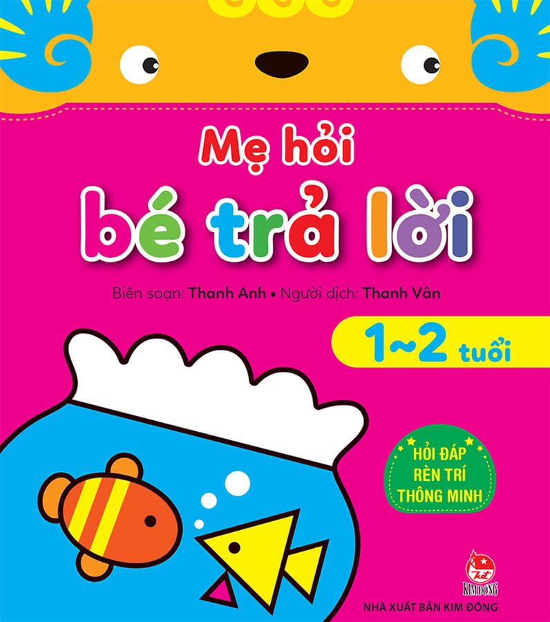 Mẹ Hỏi Bé Trả Lời - Hỏi Đáp Rèn Trí Thông Minh 1-2 Tuổi (Tái bản năm 2021)