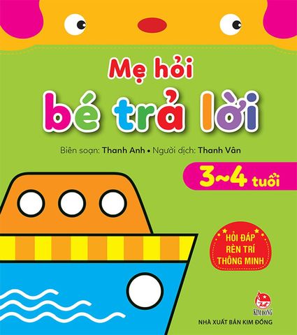 Mẹ Hỏi Bé Trả Lời - Hỏi Đáp Rèn Trí Thông Minh 3-4 Tuổi (Tái bản năm 2021)