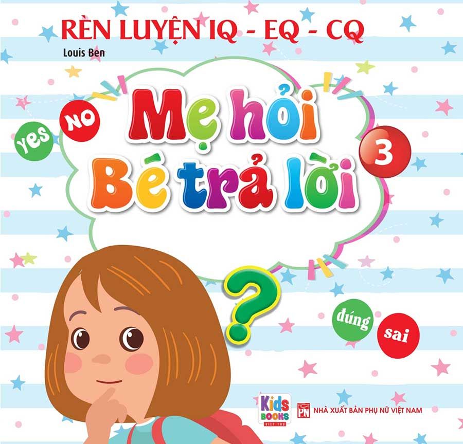 Rèn Luyện IQ-EQ-CQ – Mẹ Hỏi Bé Trả Lời 3 (Song ngữ Anh-Việt)