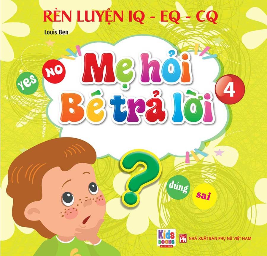 Rèn Luyện IQ-EQ-CQ – Mẹ Hỏi Bé Trả Lời 4 (Song ngữ Anh-Việt)