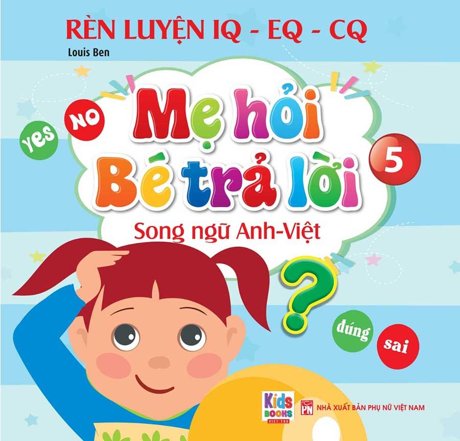 Rèn Luyện IQ-EQ-CQ – Mẹ Hỏi Bé Trả Lời 5 (Song ngữ Anh-Việt)