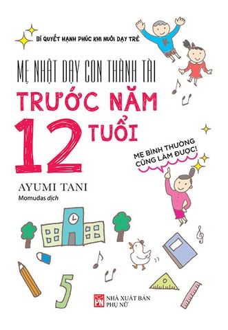 Mẹ Nhật Dạy Con Thành Tài Trước Năm 12 Tuổi