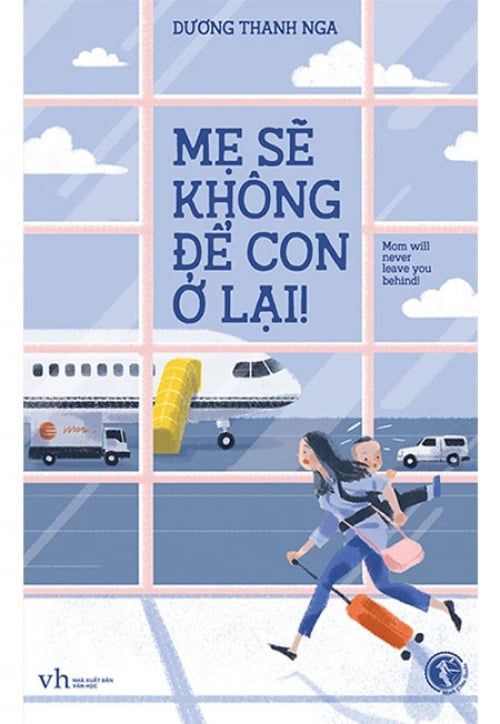 Mẹ Sẽ Không Để Con Ở Lại!