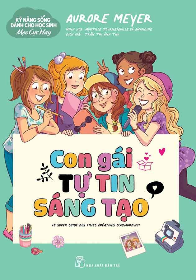 Kỹ Năng Sống Dành Cho Học Sinh - Mẹo Cực Hay - Con Gái Tự Tin Sáng Tạo