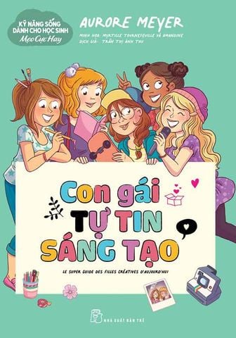 Kỹ Năng Sống Dành Cho Học Sinh - Mẹo Cực Hay - Con Gái Tự Tin Sáng Tạo