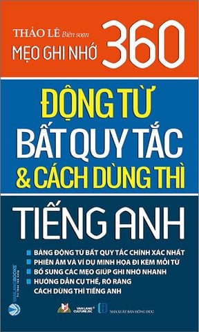 Mẹo Ghi Nhớ 360 Động Từ Bất Quy Tắc Và Cách Dùng Thì Tiếng Anh