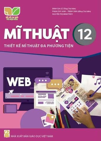 Sách Giáo Khoa Mĩ Thuật Lớp 12 - Thiết Kế Mĩ Thuật Đa Phương Tiện - Bộ Kết Nối Tri Thức Với Cuộc Sống