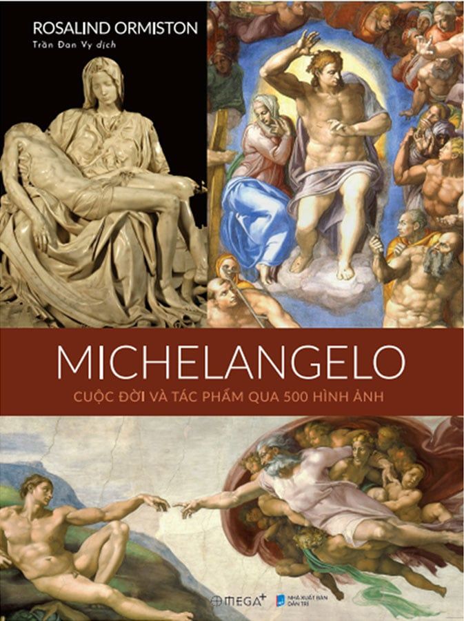 Michelangelo: Cuộc Đời Và Tác Phẩm Qua 500 Hình Ảnh